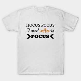 Hocus Pocus I Need Coffee To Focus Funny Halloween T-Shirt